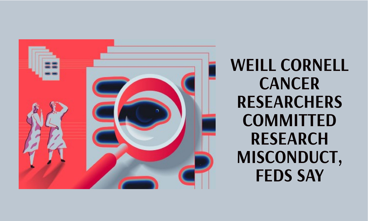 Weill Cornell cancer researchers committed research misconduct, feds say