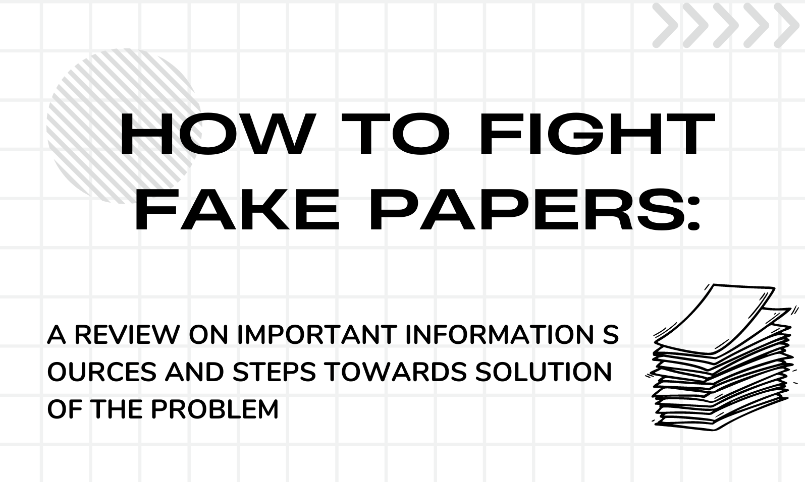 How to fight fake papers: a review on important information sources and steps towards solution of the problem