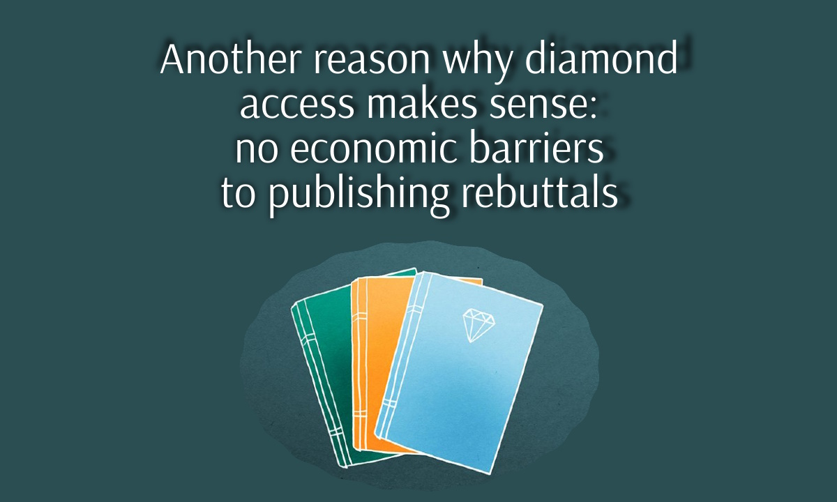 Another reason why diamond access makes sense: no economic barriers to publishing rebuttals