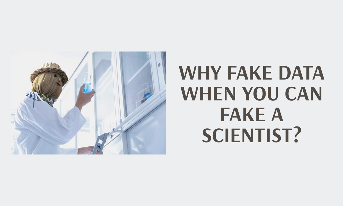 Why fake data when you can fake a scientist?