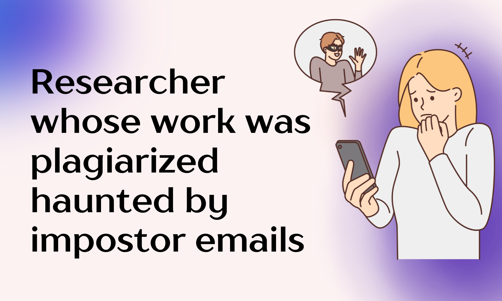 Researcher whose work was plagiarized haunted by impostor emails